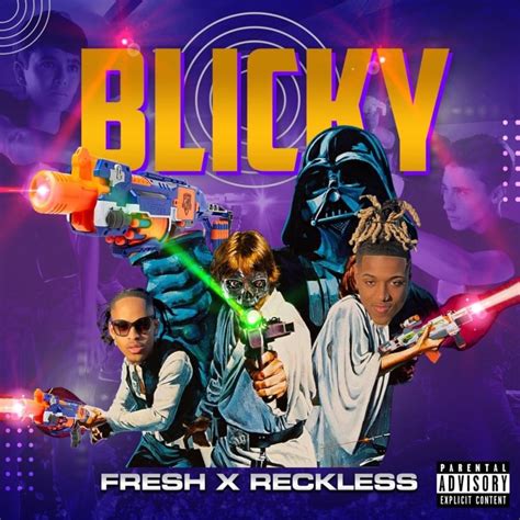 blicky lyrics|Fresh X Reckless